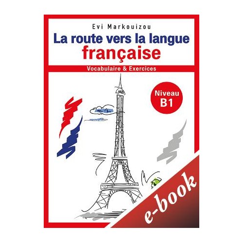 La route vers la langue française-vocabulaire et  exercices - Niveau  B1