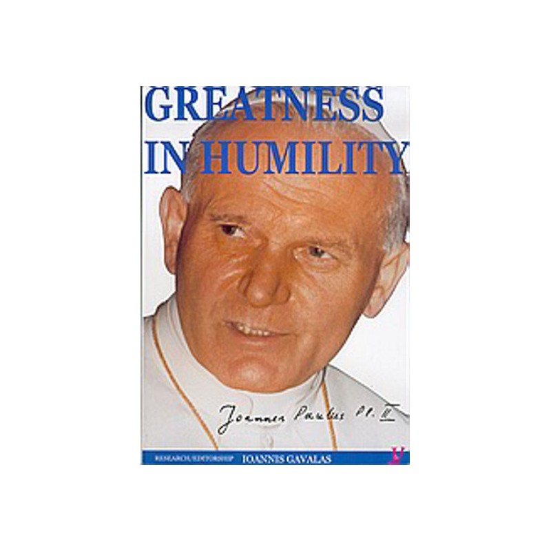 Greatness in Humility -  Ioannes Paulus pp- II