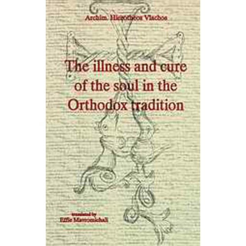 The Illness and Cure of the Soul in the Orthodox Tradition